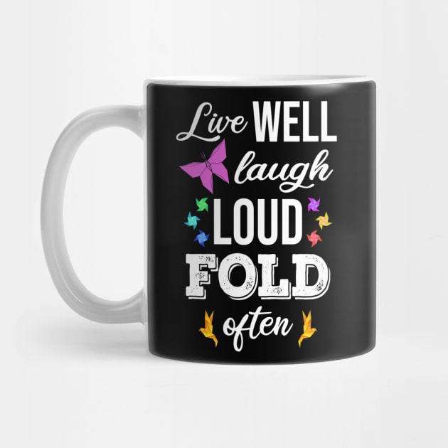 Live Well Laugh Loud Fold Often by White Martian